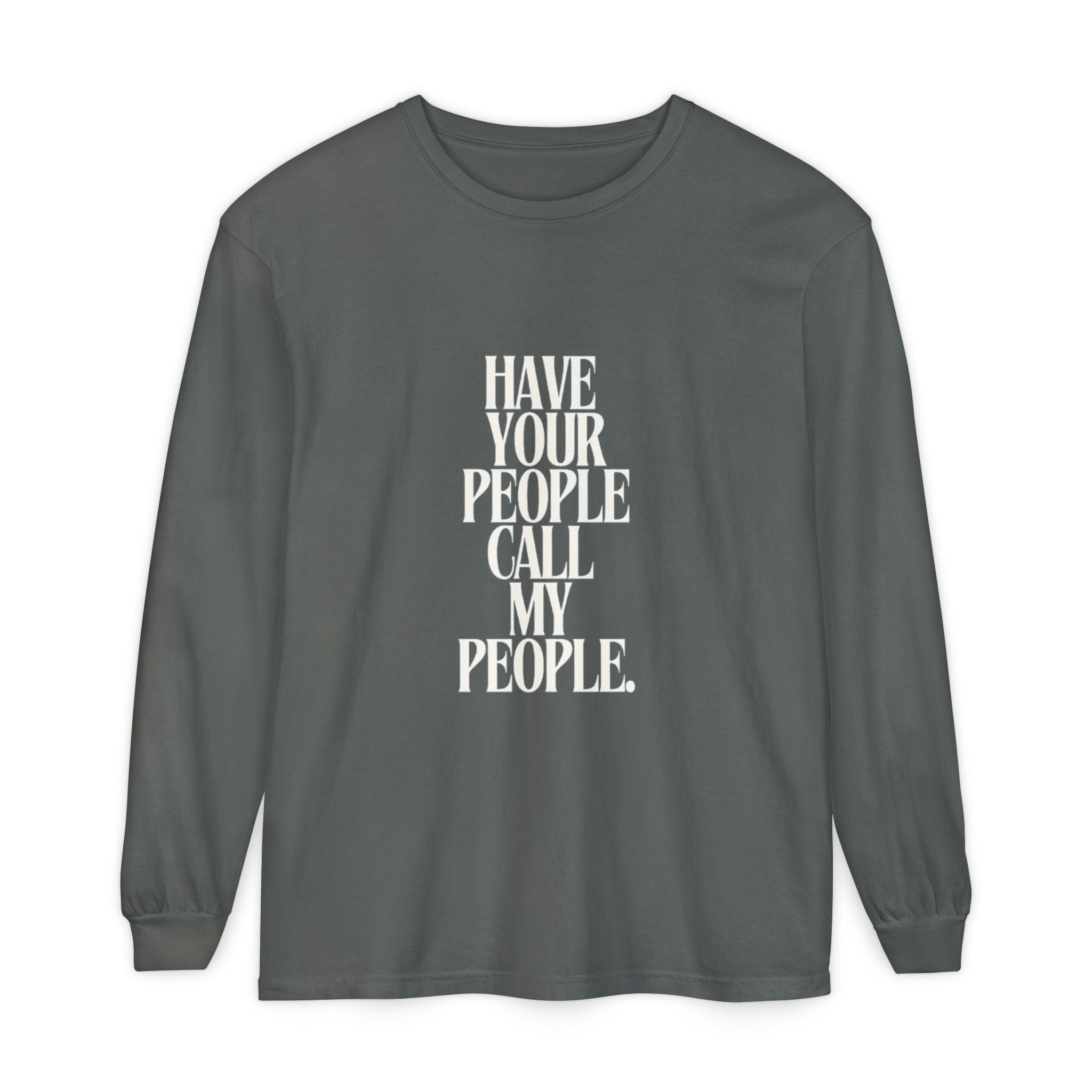 Have Your People Call My People Unisex Long Sleeve T-Shirt