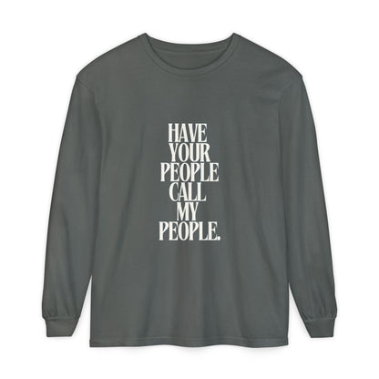 Have Your People Call My People Unisex Long Sleeve T-Shirt