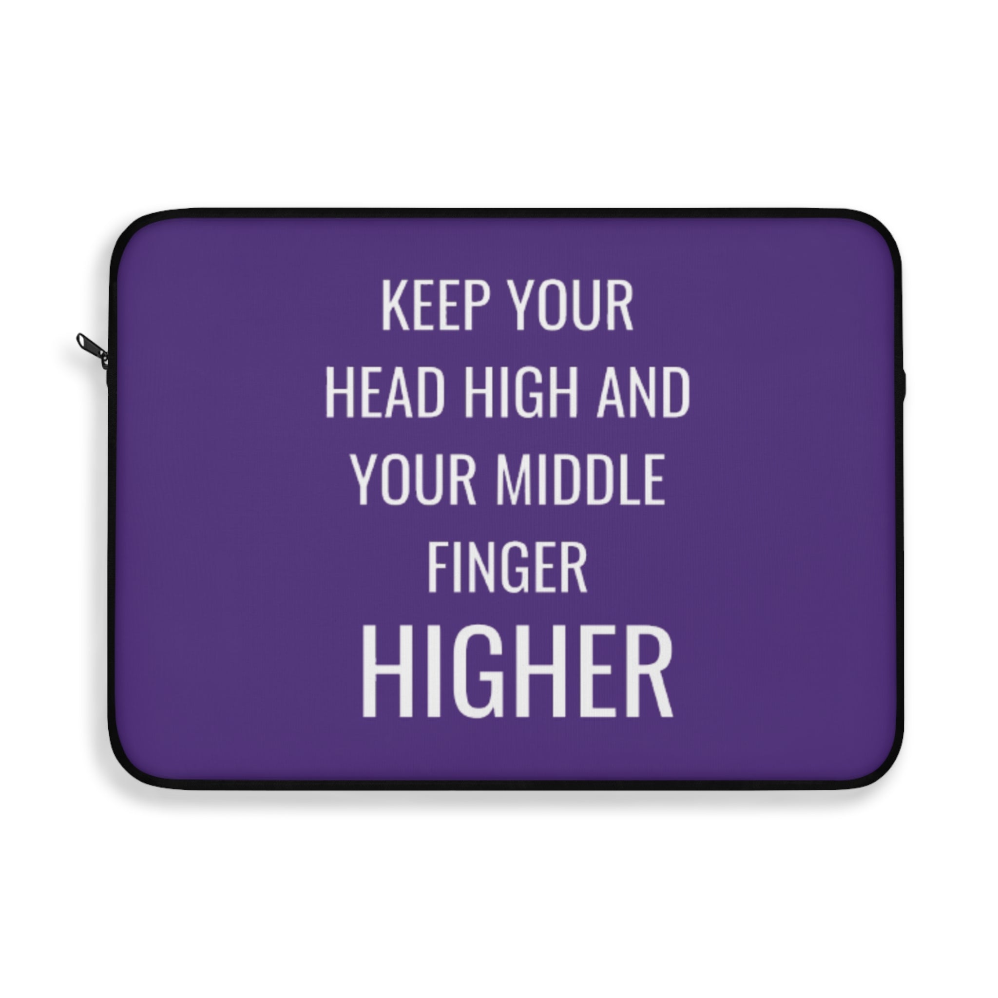 Keep Your Head High And Your Middle Finger Higher Laptop Sleeve