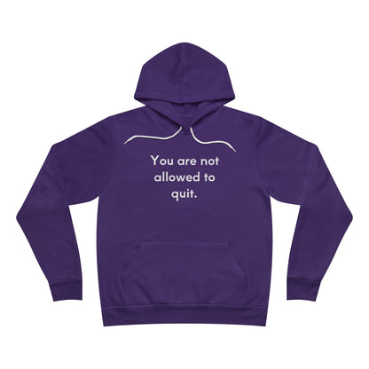 You Are Not Allowed To Quit Unisex Fleece Hoodie