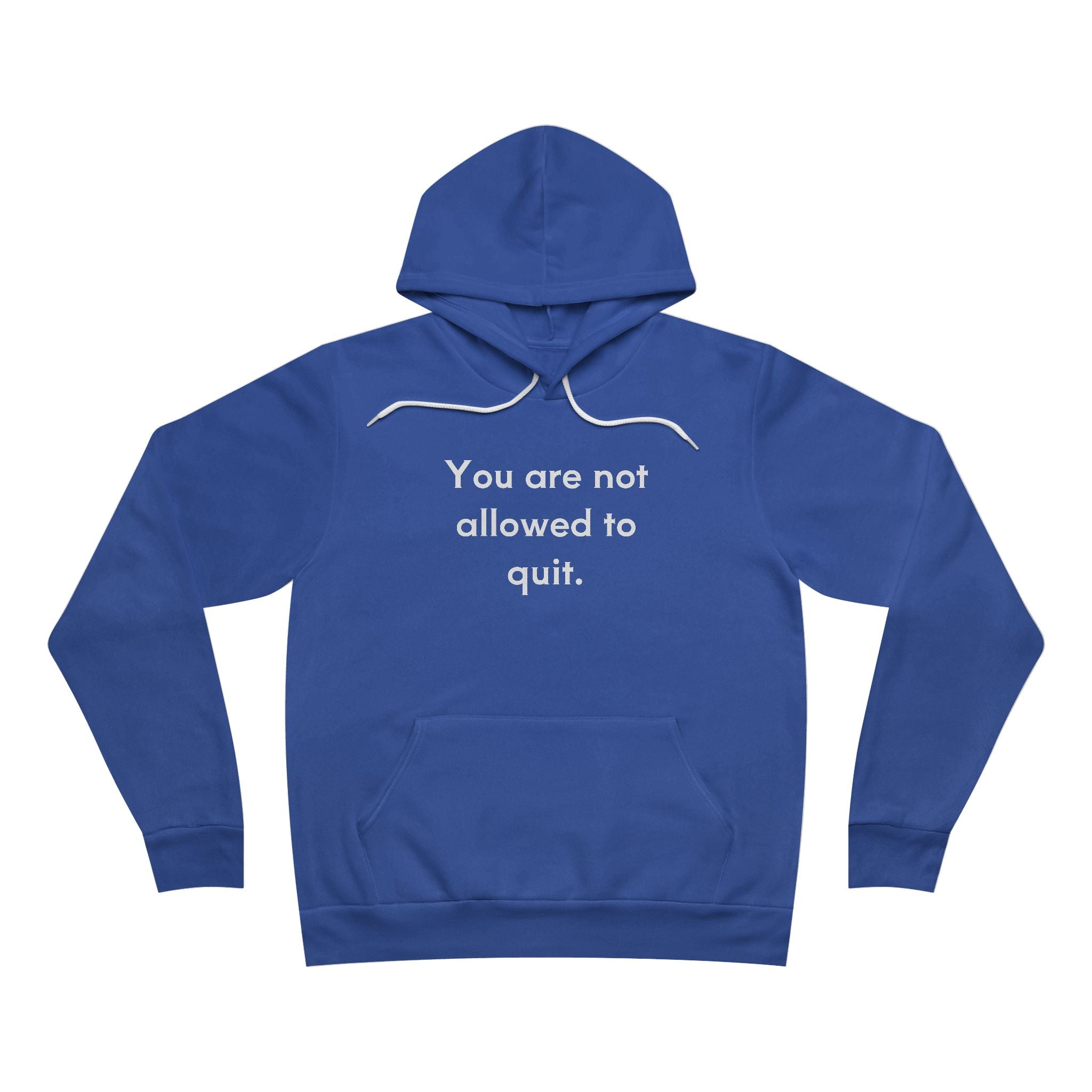 You Are Not Allowed To Quit Unisex Fleece Hoodie