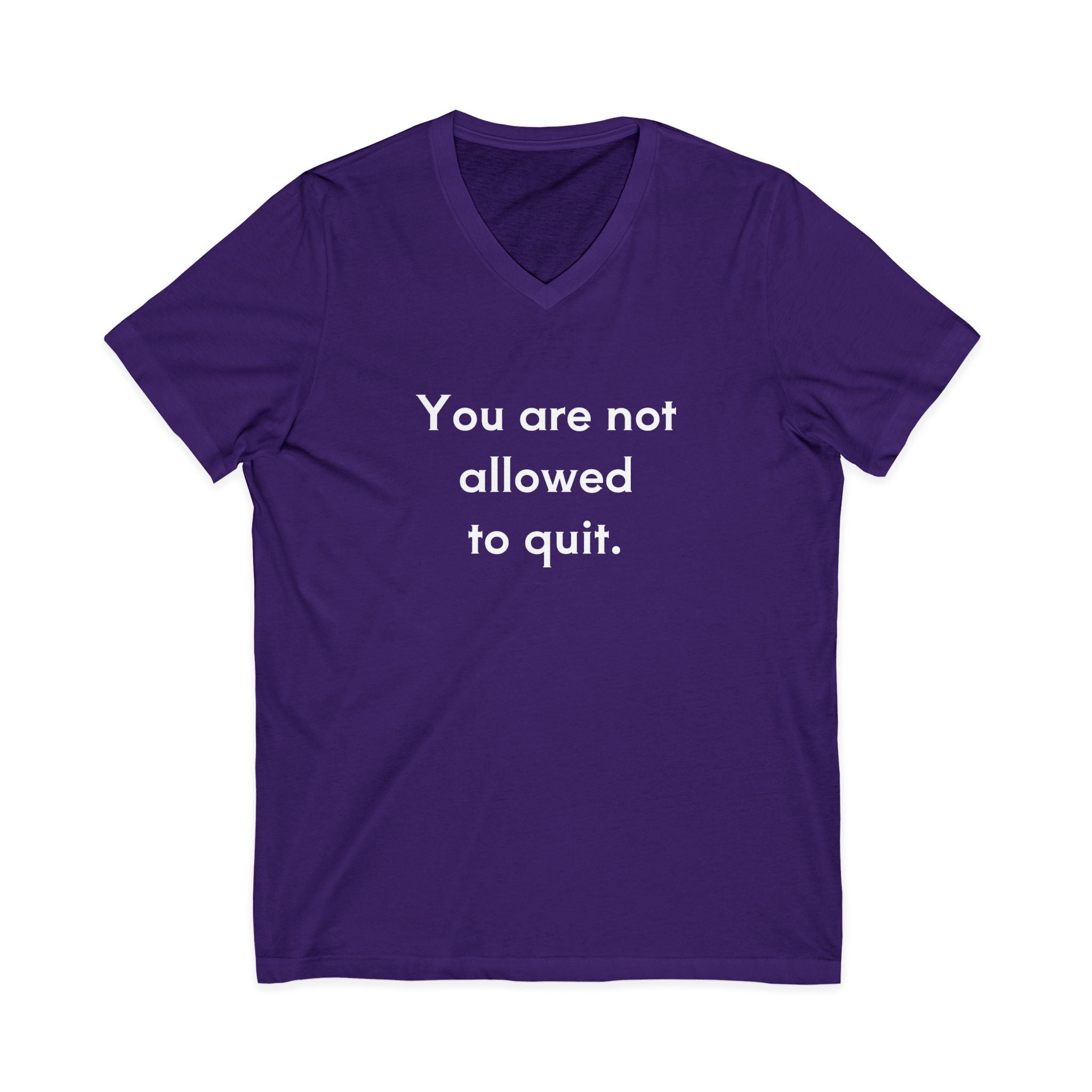 You Are Not Allowed To Quit Unisex V-Neck T-Shirt