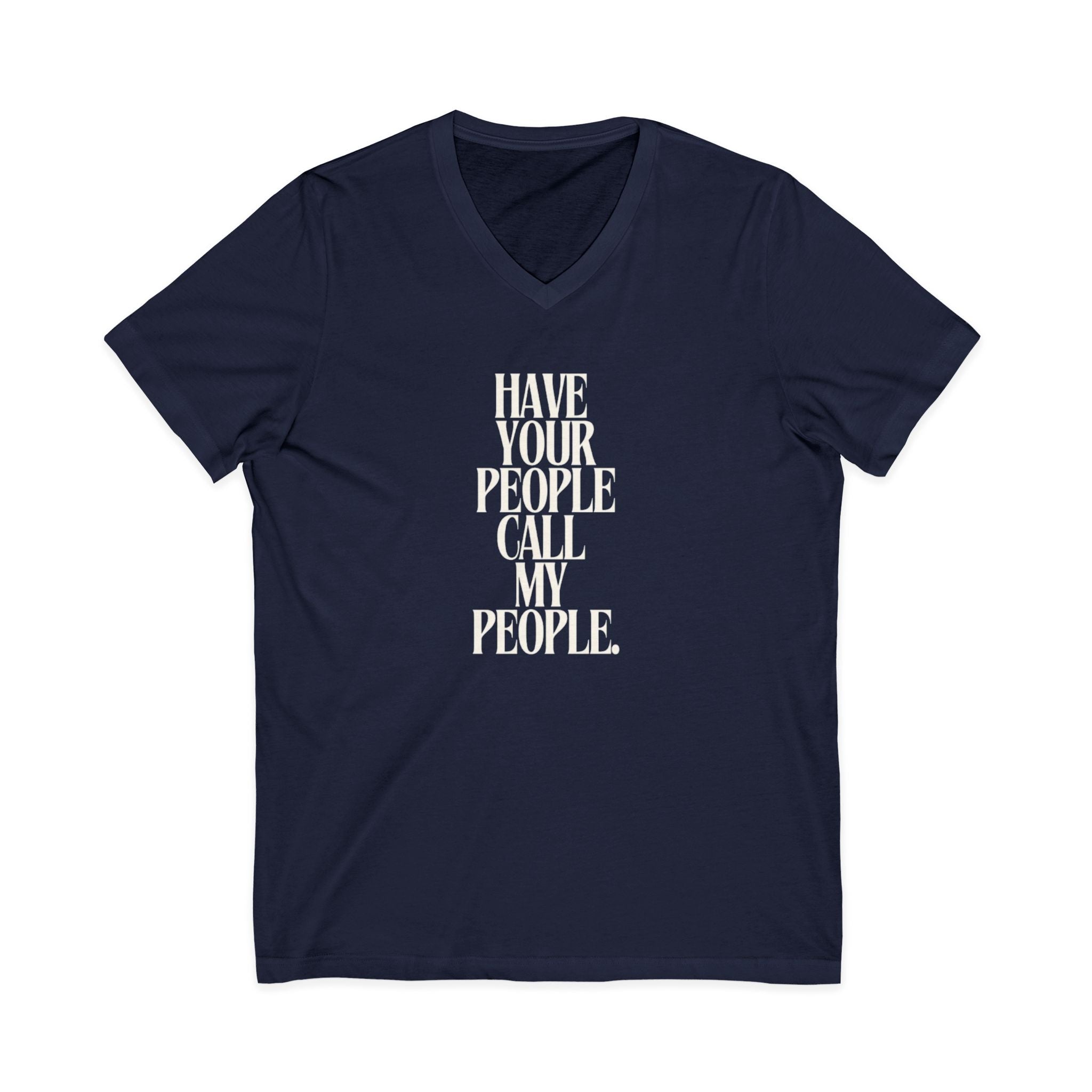 Have Your People Call My People Unisex V-Neck T-Shirt