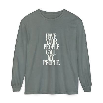 Have Your People Call My People Unisex Long Sleeve T-Shirt