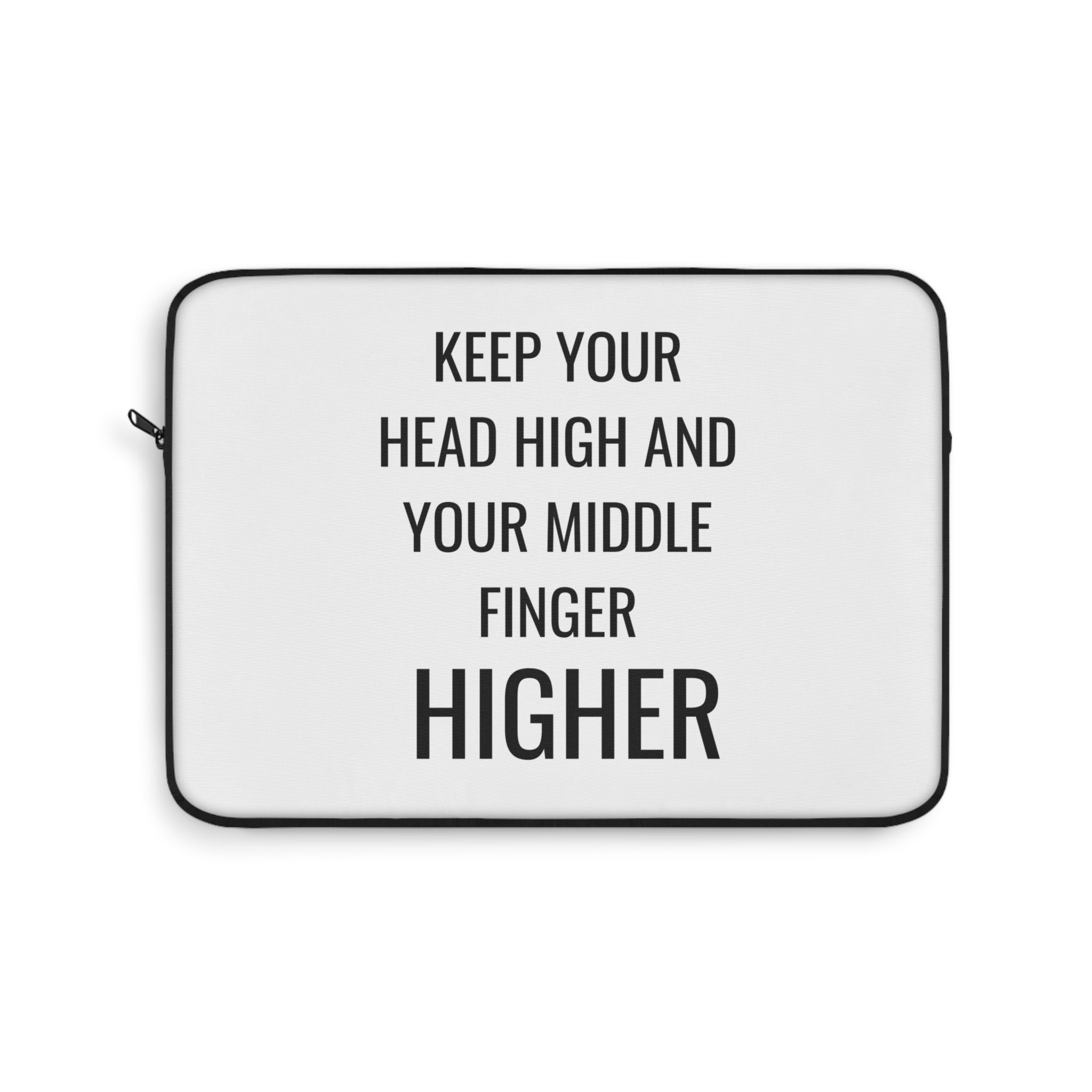 Keep Your Head High And Your Middle Finger Higher Laptop Sleeve