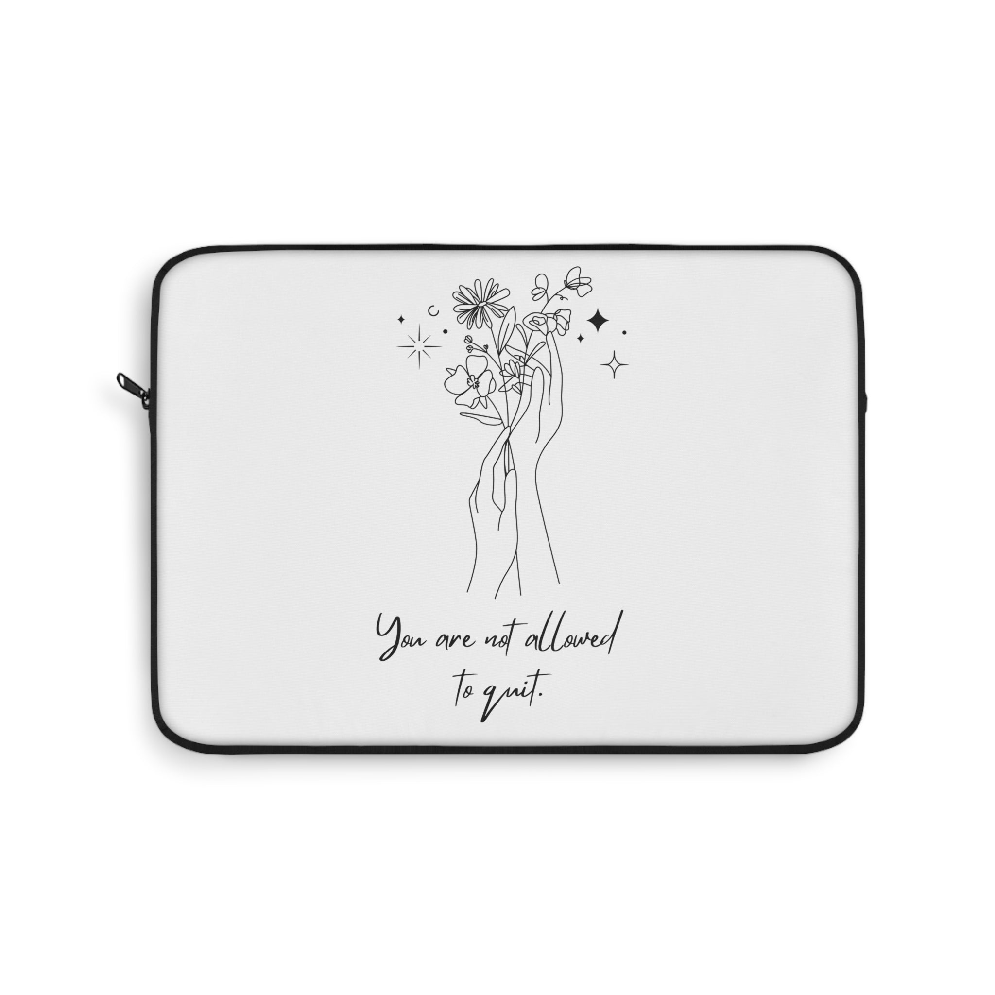 You Are Not Allowed To Quit Laptop Sleeve