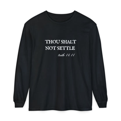 Thou Shalt Not Settle Unisex Long Sleeve T-Shirt
