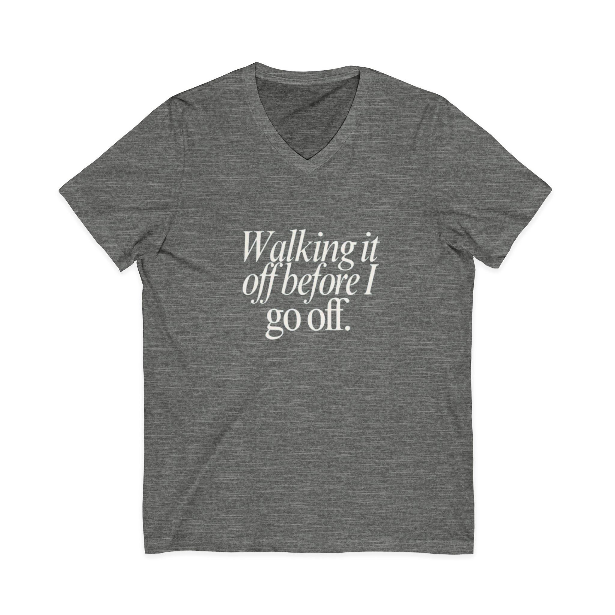 Walking It Off Before I Go Off V-Neck Unisex T-Shirt