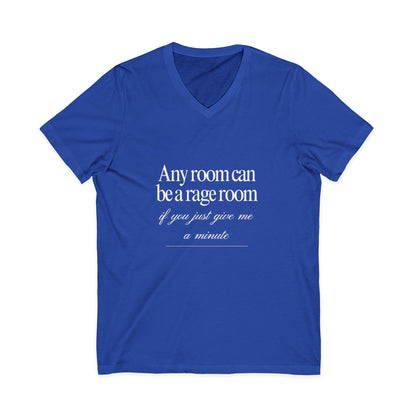 Any Room Can Be A Rage Room If You Just Give Me A Minute Rage Room Unisex V-Neck T-Shirt