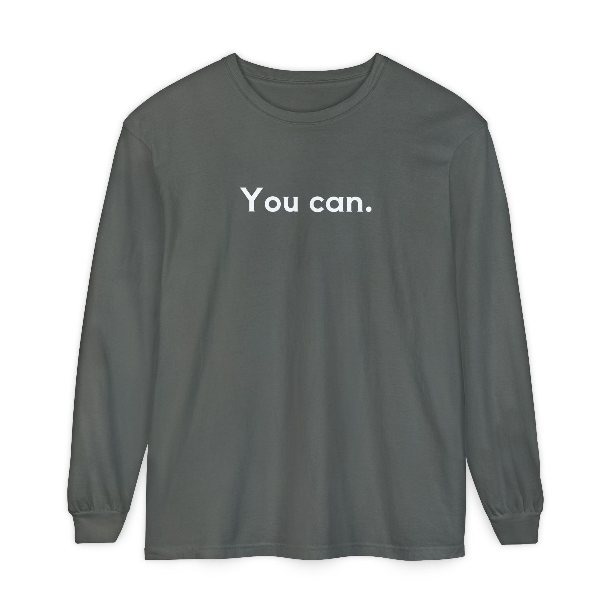 You Can Unisex Long Sleeve T-Shirt
