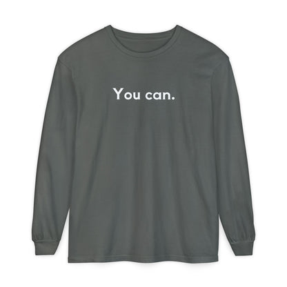 You Can Unisex Long Sleeve T-Shirt
