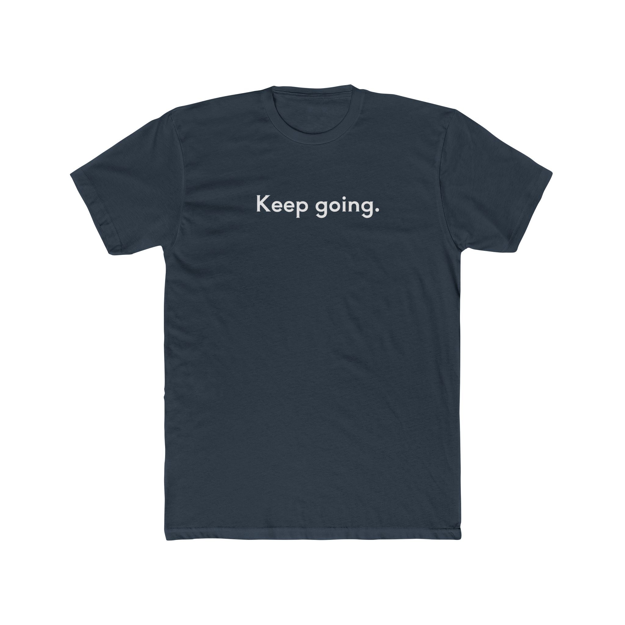 Keep Going Unisex Cotton Crew T-Shirt