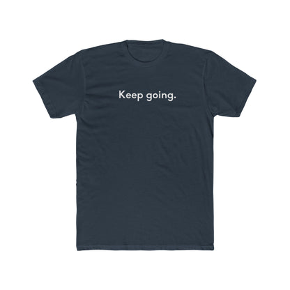 Keep Going Unisex Cotton Crew T-Shirt