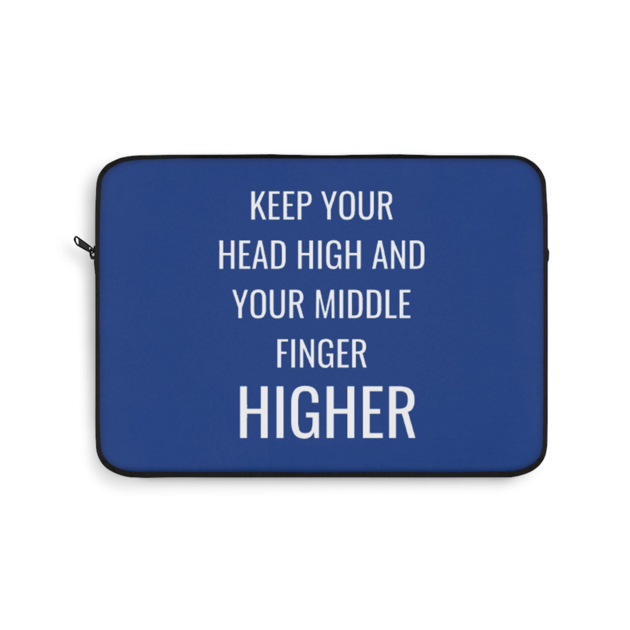 Keep Your Head High And Your Middle Finger Higher Laptop Sleeve