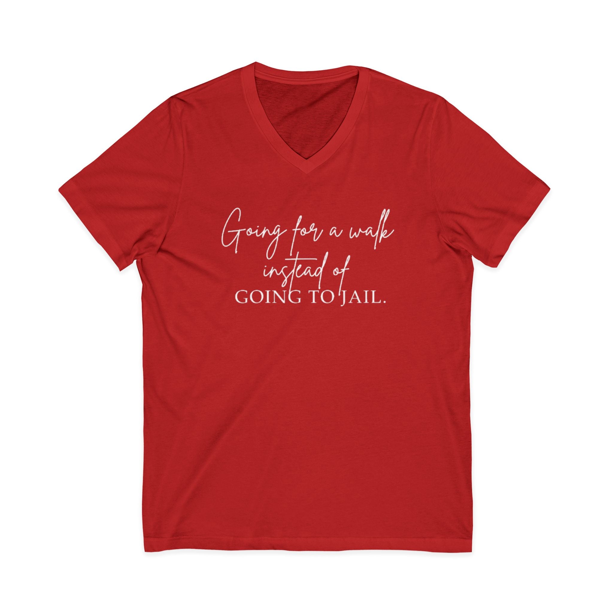Going for a Walk Instead of Going to Jail Unisex V-Neck T-Shirt