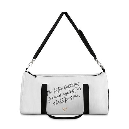 No Hater Bullshit Formed Against Us Shall Prosper Duffel Bag