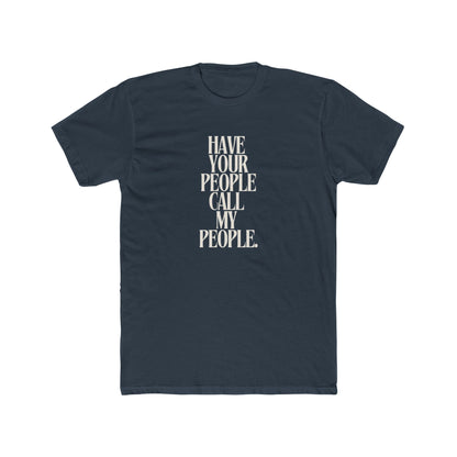 Have Your People Call My People Unisex Cotton Crew T-Shirt