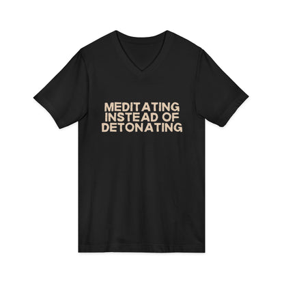 Meditating Instead of Detonating Unisex V-Neck T-Shirt