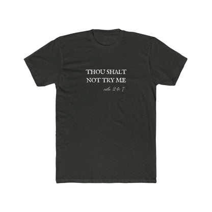 Thou Shalt Not Try Me Unisex Cotton Crew Shirt T-Shirt