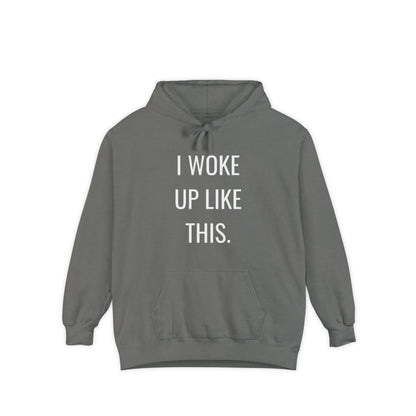 I Woke Up Like This Unisex Hoodie