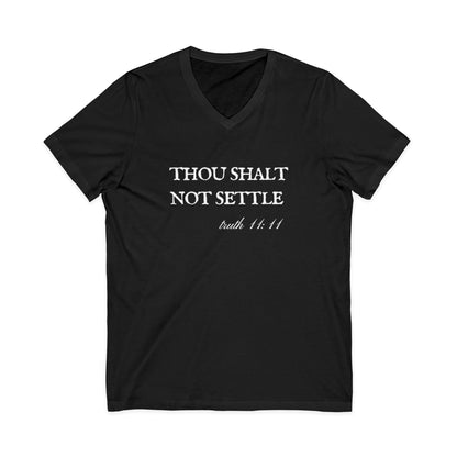 Thou Shalt Not Settle Unisex V-Neck T-Shirt