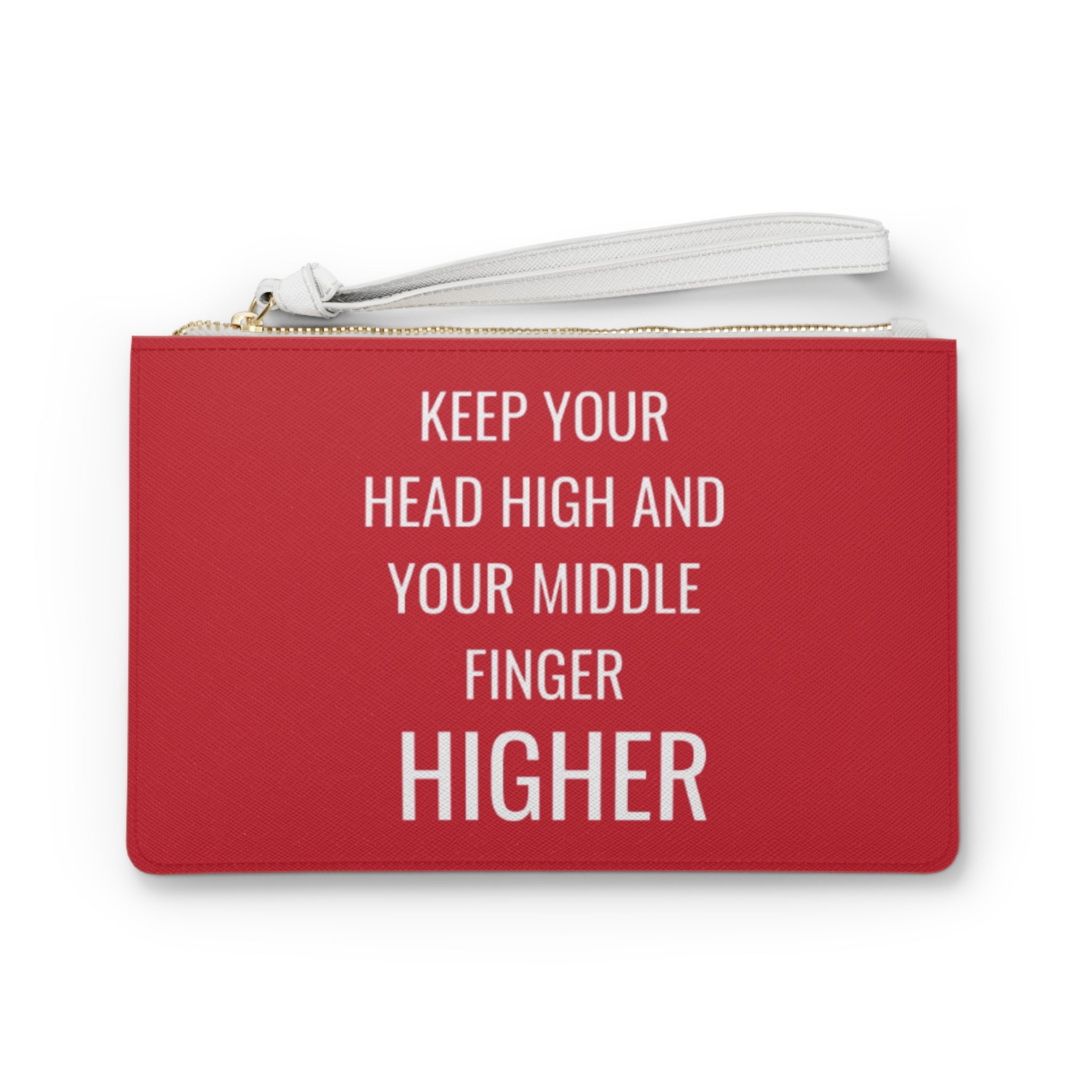 Keep Your Head Higher And Your Middle Finger Higher Clutch Bag