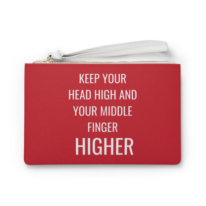 Keep Your Head Higher And Your Middle Finger Higher Clutch Bag