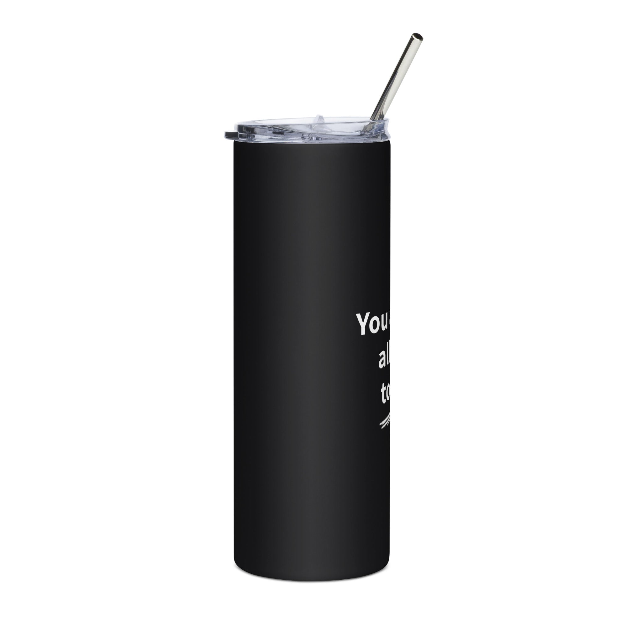 You Are Not Allowed To Quit Stainless Steel Tumbler