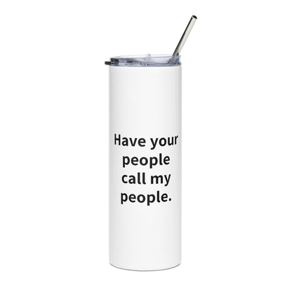 Have Your People Call My People Stainless Steel Tumbler
